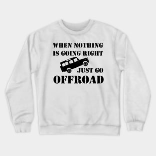 Nothing Right? Go Offroad - Defender Crewneck Sweatshirt